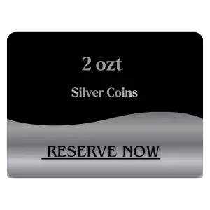 2 OZT SILVER BULLION RESERVATION